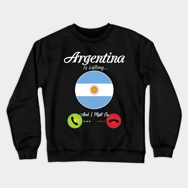 Argentina Is Calling Crewneck Sweatshirt by TShirtWaffle1